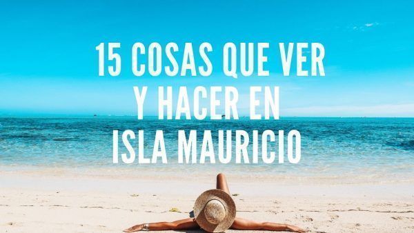 15 cosas que ver y hacer en mauricio